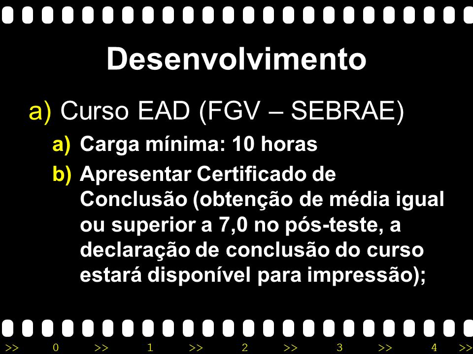 Desenvolvimento Curso EAD (FGV – SEBRAE) Carga mínima: 10 horas