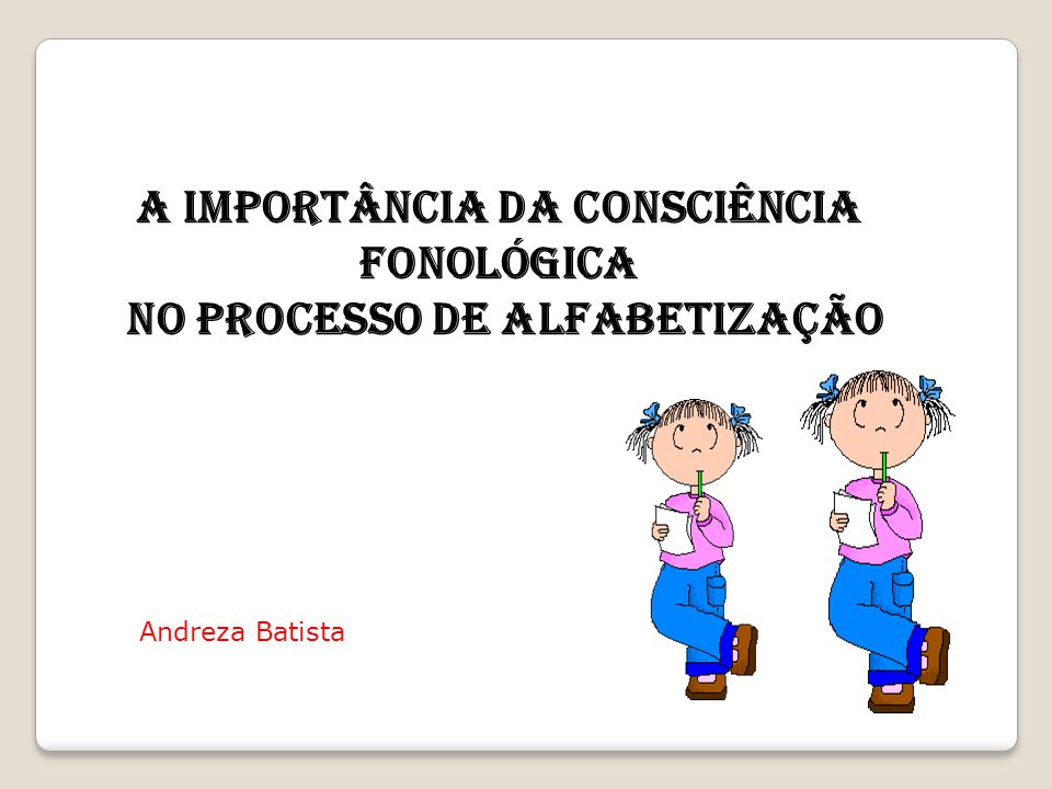 A importância da consciência fonológica no processo de alfabetização
