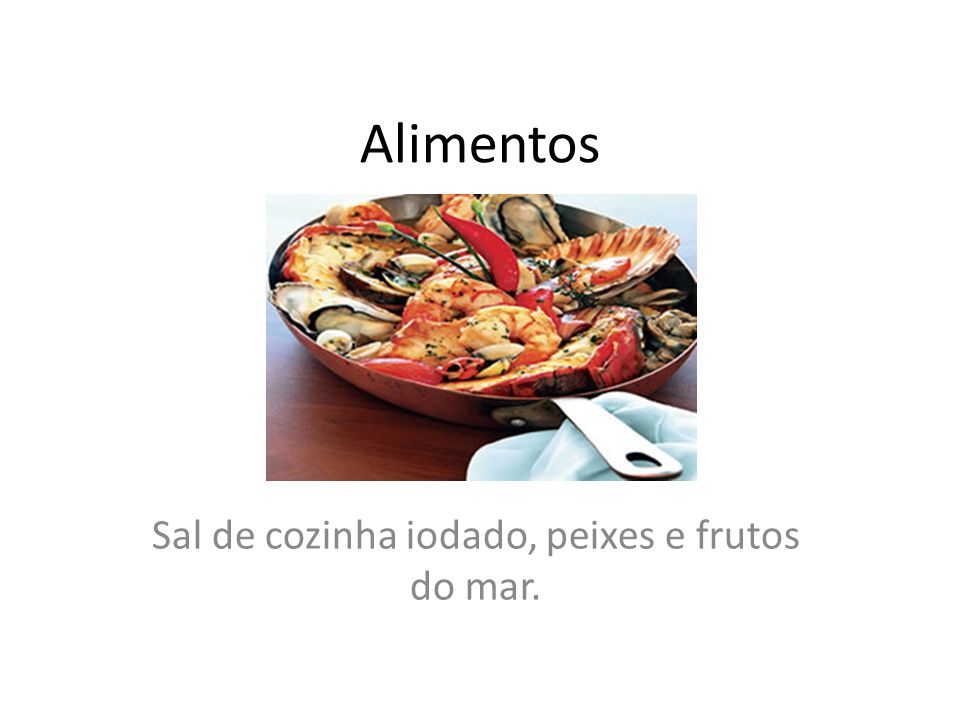 Sal de cozinha iodado, peixes e frutos do mar.