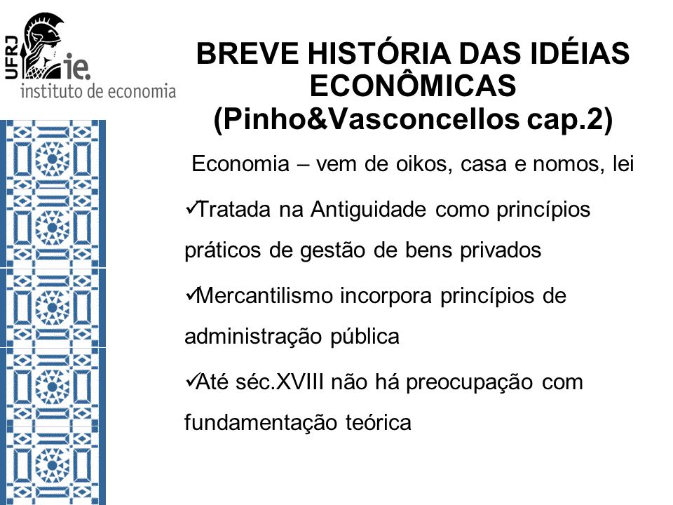 BREVE HISTÓRIA DAS IDÉIAS ECONÔMICAS (Pinho&Vasconcellos cap.2)