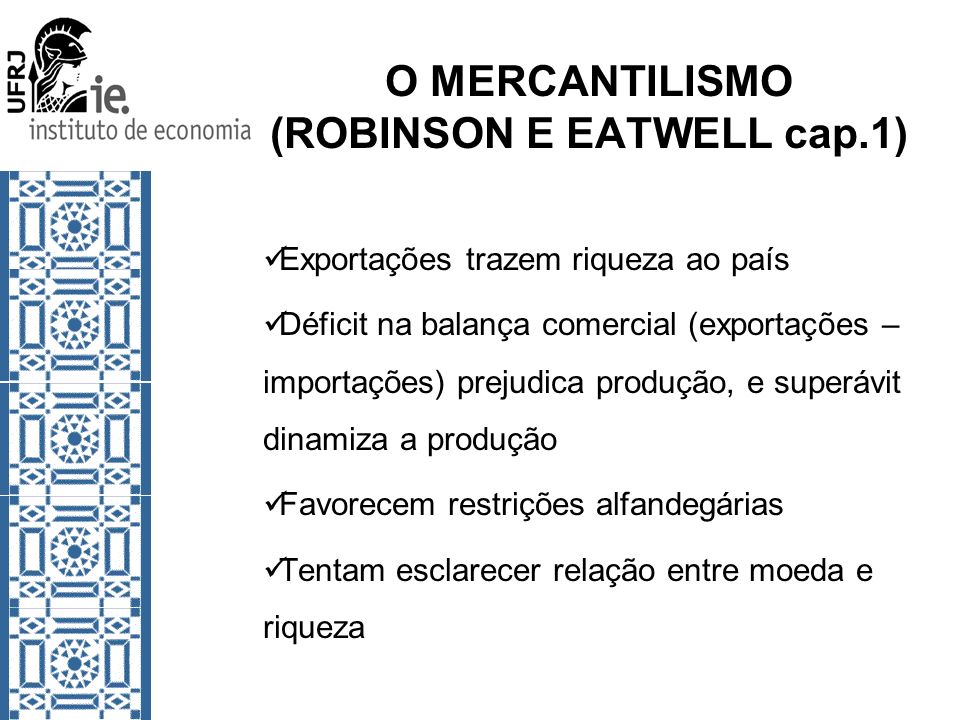 O MERCANTILISMO (ROBINSON E EATWELL cap.1)