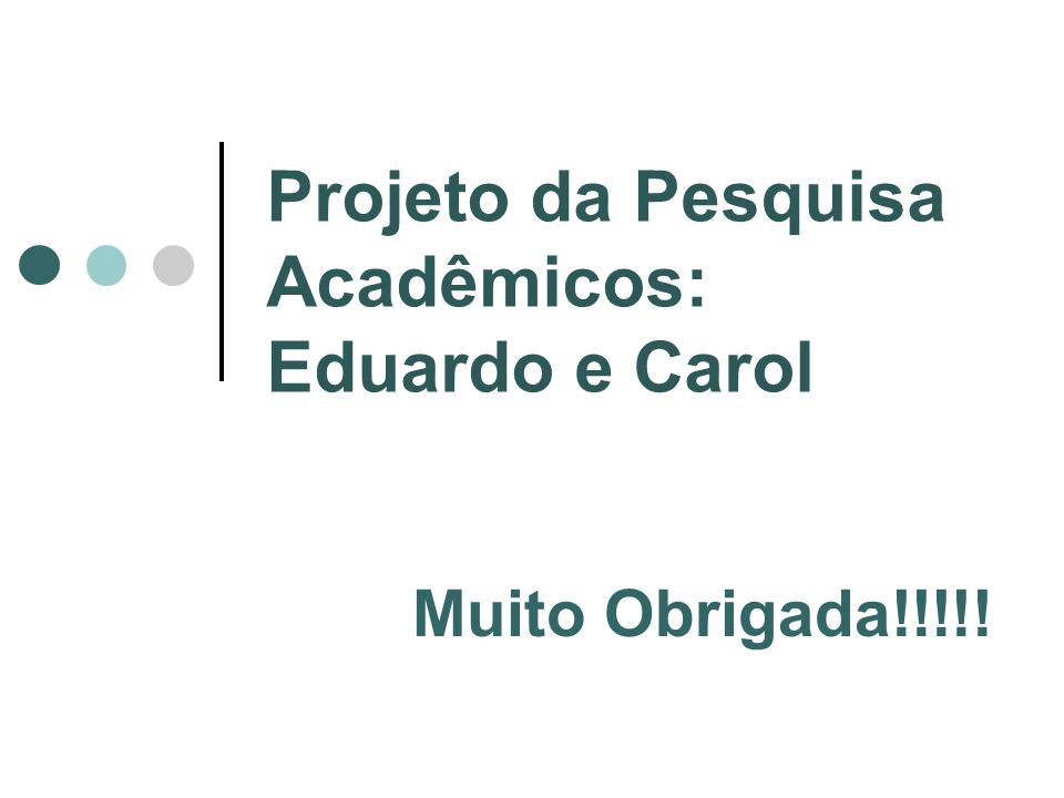 Projeto da Pesquisa Acadêmicos: Eduardo e Carol