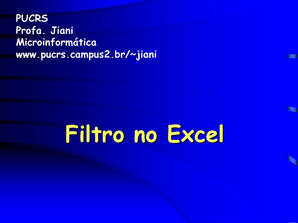 Filtro no Excel PUCRS Profa. Jiani Microinformática