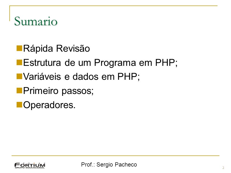 Sumario Rápida Revisão Estrutura de um Programa em PHP;