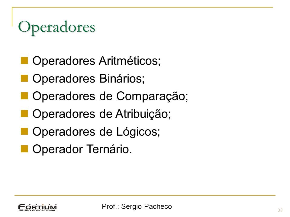 Operadores Operadores Aritméticos; Operadores Binários;