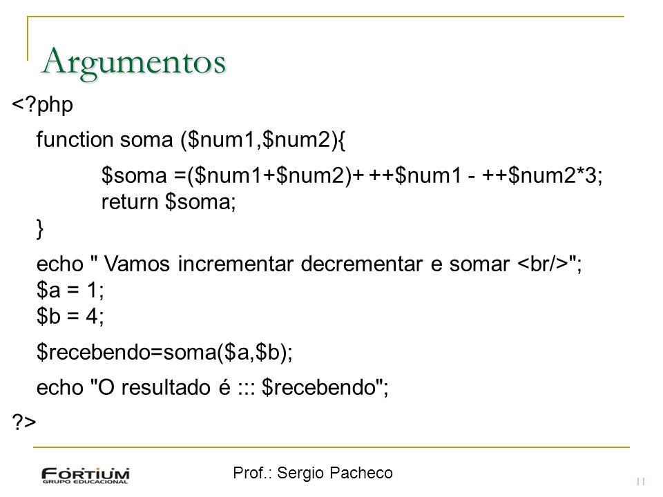 Argumentos < php function soma ($num1,$num2){