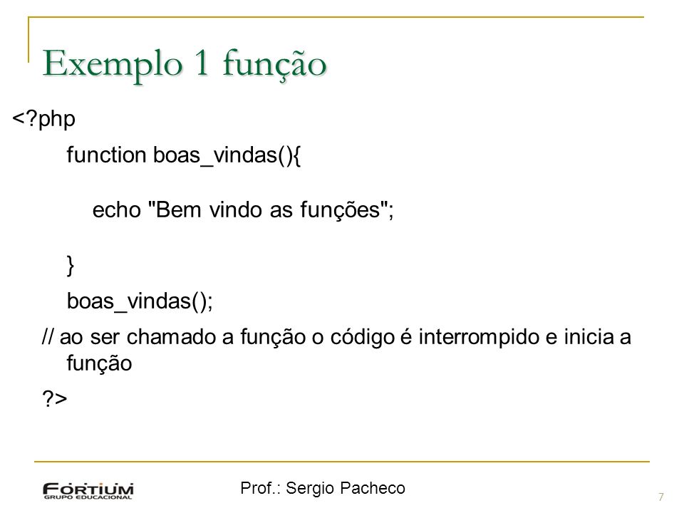 Exemplo 1 função < php function boas_vindas(){