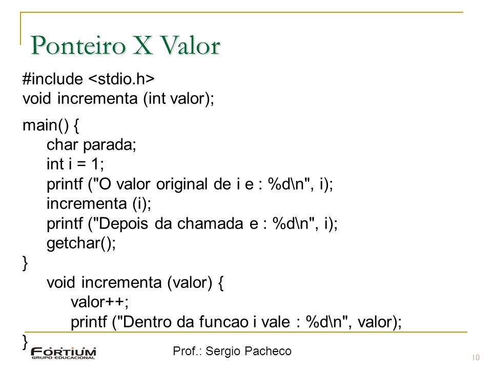 Ponteiro X Valor #include <stdio.h> void incrementa (int valor);
