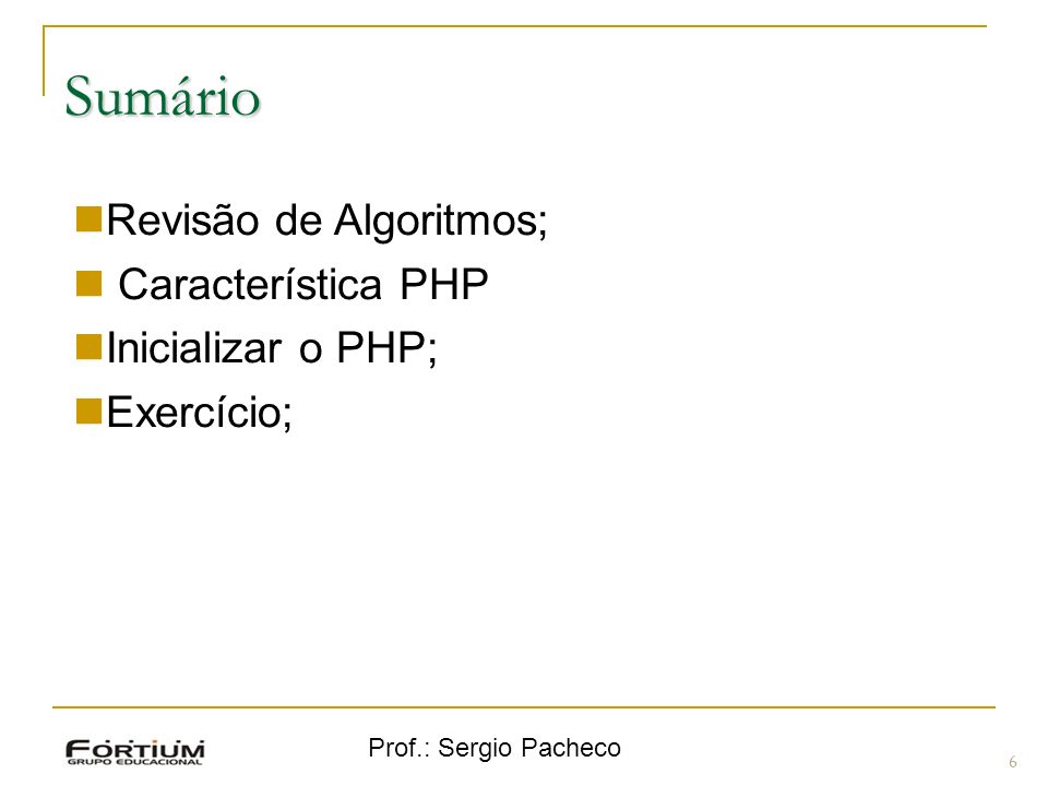 Sumário Revisão de Algoritmos; Característica PHP Inicializar o PHP;