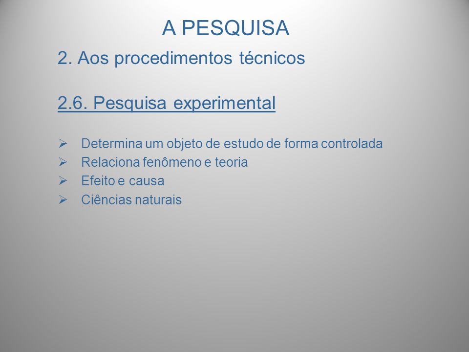 A PESQUISA 2. Aos procedimentos técnicos 2.6. Pesquisa experimental