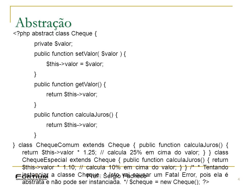 Abstração < php abstract class Cheque { private $valor;