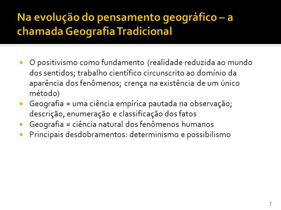 Na evolução do pensamento geográfico – a chamada Geografia Tradicional