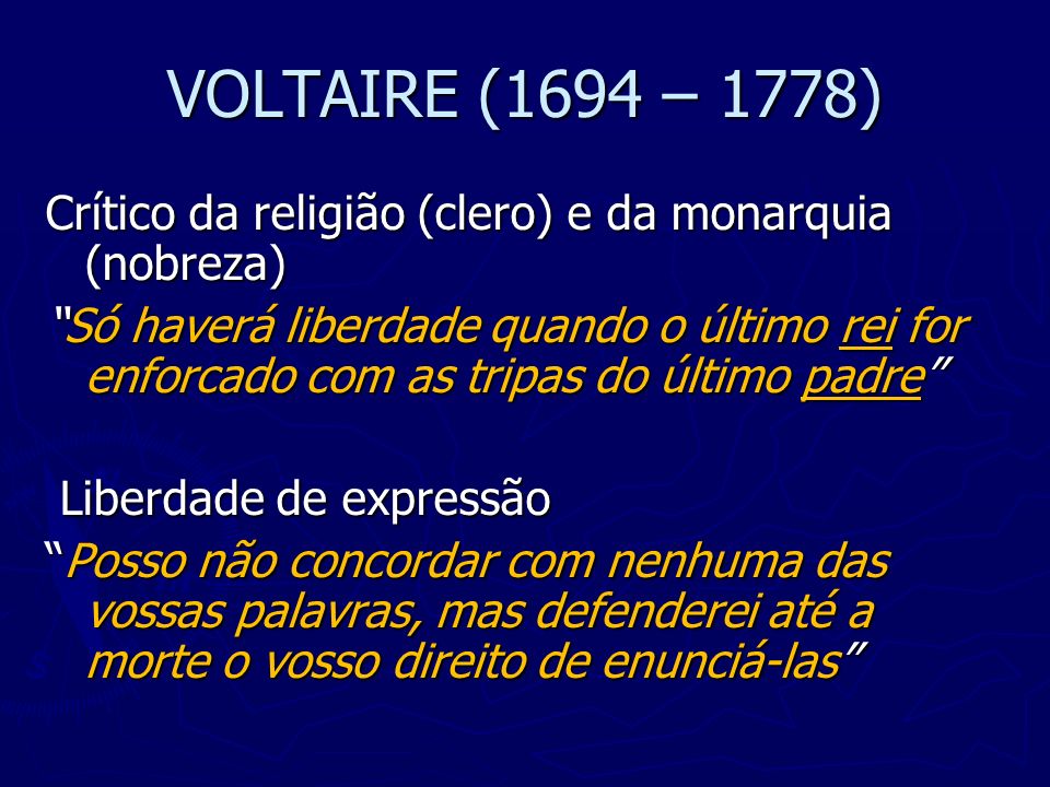 VOLTAIRE (1694 – 1778) Crítico da religião (clero) e da monarquia (nobreza)