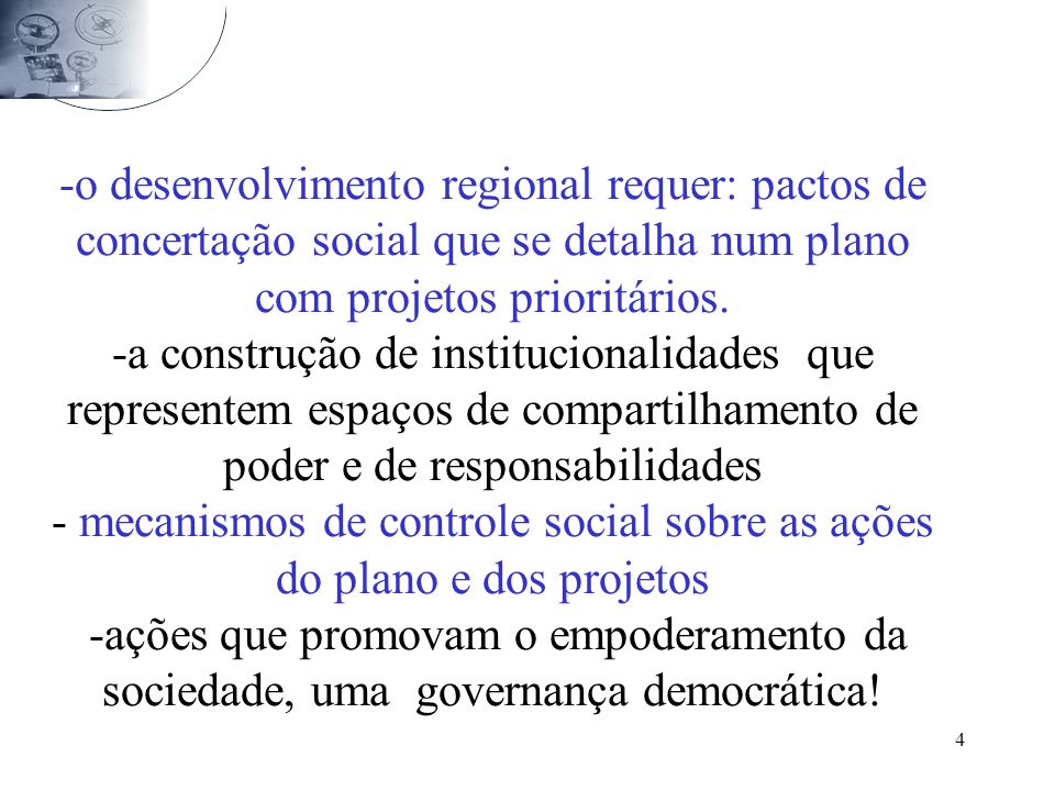 o desenvolvimento regional requer: pactos de concertação social que se detalha num plano com projetos prioritários.