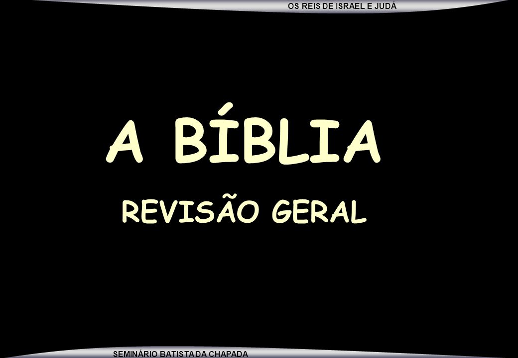 A BÍBLIA REVISÃO GERAL
