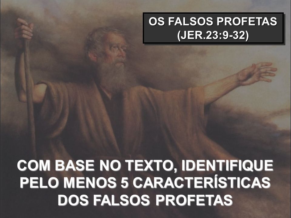 OS FALSOS PROFETAS (JER.23:9-32)