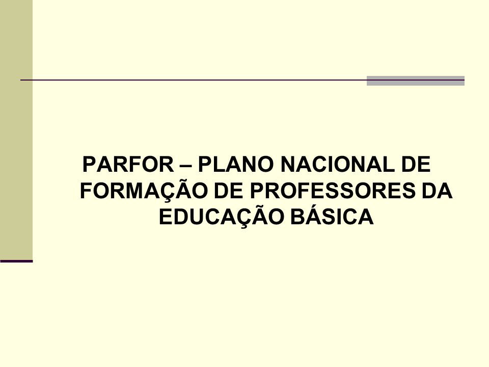 PARFOR – PLANO NACIONAL DE FORMAÇÃO DE PROFESSORES DA EDUCAÇÃO BÁSICA
