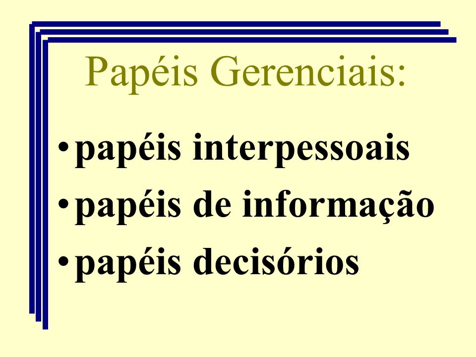 Papéis Gerenciais: papéis interpessoais papéis de informação