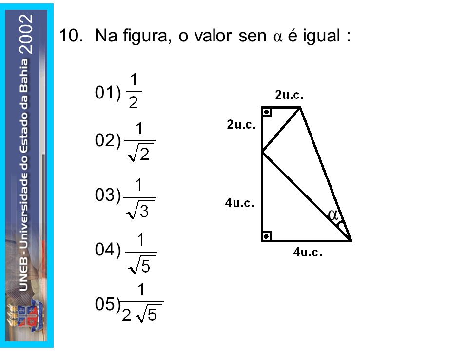 Na figura, o valor sen α é igual : 01) 02) 03) 04) 05) α