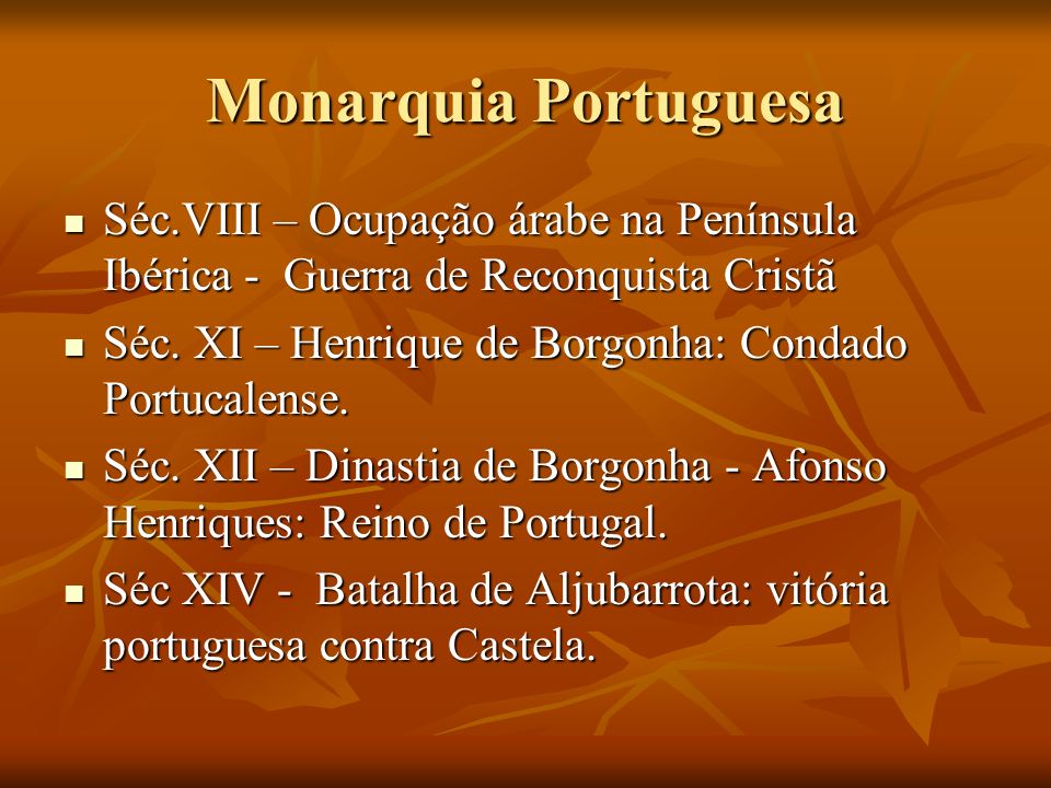 Monarquia Portuguesa Séc.VIII – Ocupação árabe na Península Ibérica - Guerra de Reconquista Cristã.