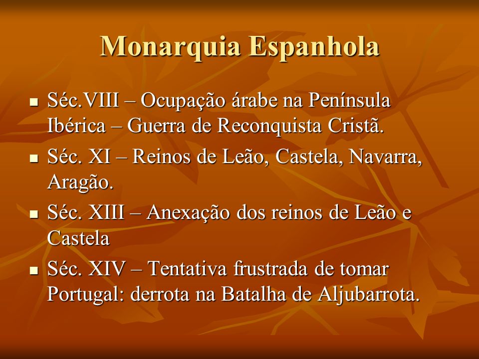 Monarquia Espanhola Séc.VIII – Ocupação árabe na Península Ibérica – Guerra de Reconquista Cristã.