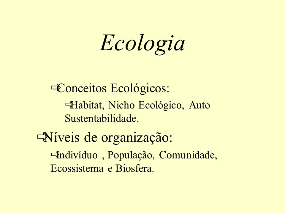 Ecologia Níveis de organização: Conceitos Ecológicos: