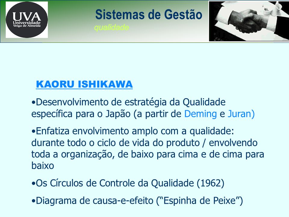 Sistemas de Gestão qualidade. KAORU ISHIKAWA. Desenvolvimento de estratégia da Qualidade específica para o Japão (a partir de Deming e Juran)