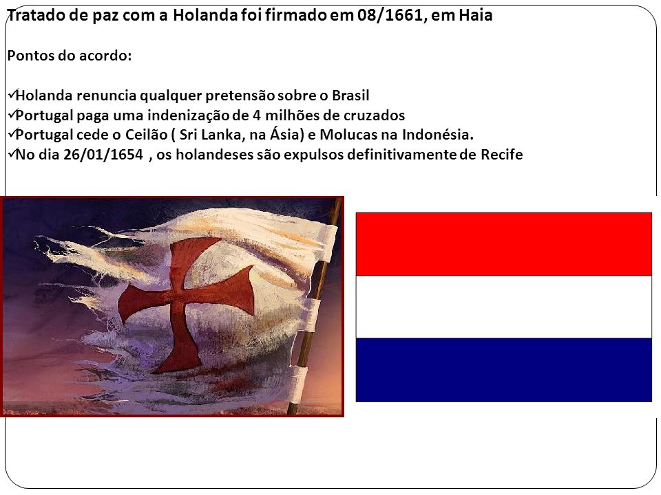 Tratado de paz com a Holanda foi firmado em 08/1661, em Haia