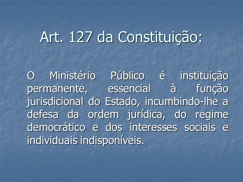 Art. 127 da Constituição: