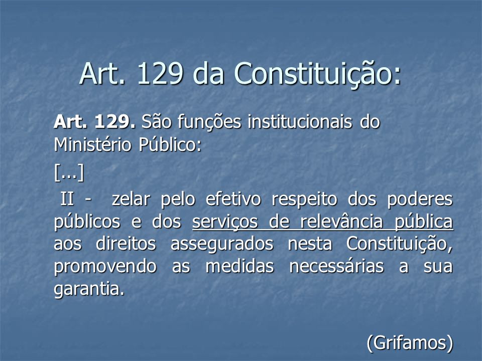 Art. 129 da Constituição: Art São funções institucionais do Ministério Público: [...]
