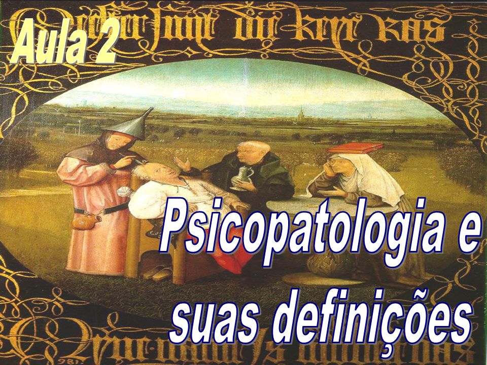 Aula 2 Psicopatologia e suas definições