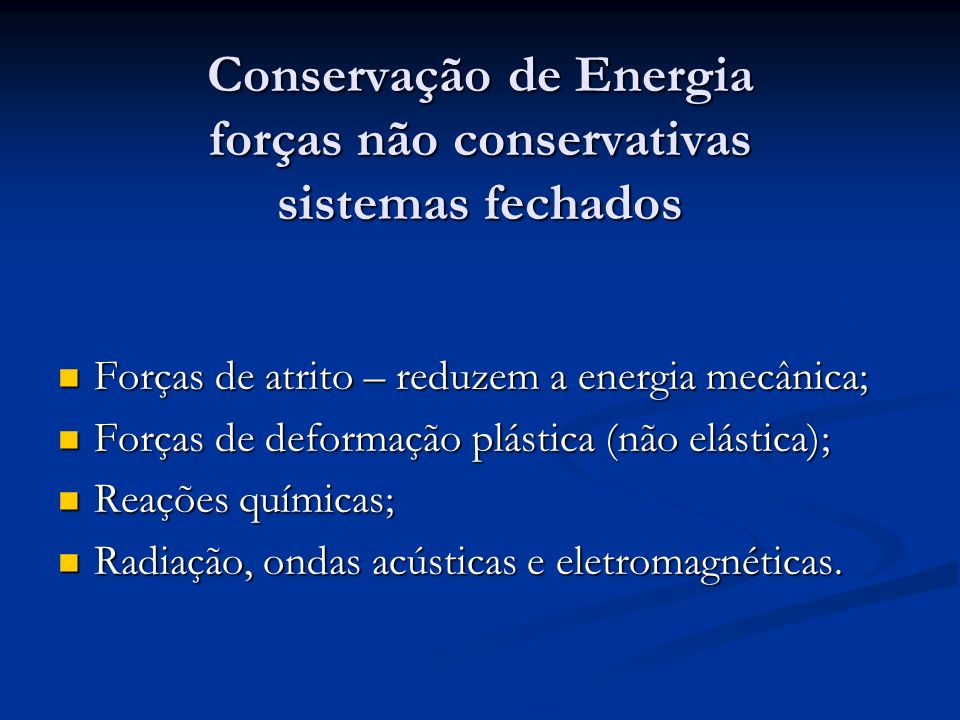 Conservação de Energia forças não conservativas sistemas fechados