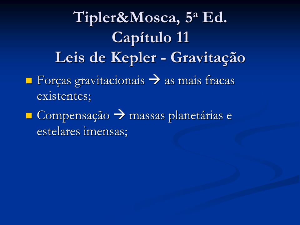 Tipler&Mosca, 5a Ed. Capítulo 11 Leis de Kepler - Gravitação