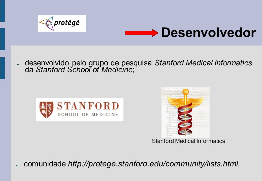 Desenvolvedor desenvolvido pelo grupo de pesquisa Stanford Medical Informatics da Stanford School of Medicine;
