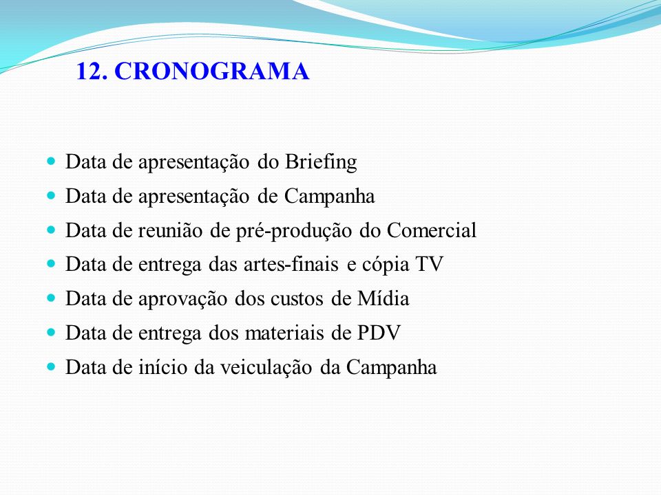 12. CRONOGRAMA Data de apresentação do Briefing