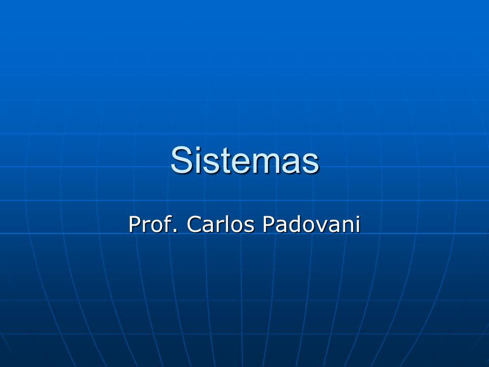 Sistemas Prof. Carlos Padovani