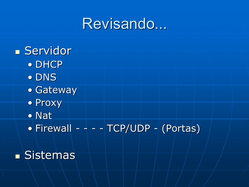 Revisando... Servidor Sistemas DHCP DNS Gateway Proxy Nat
