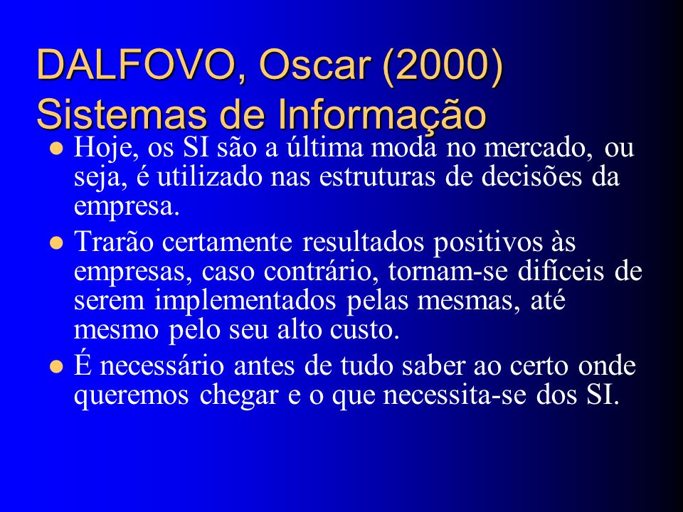 DALFOVO, Oscar (2000) Sistemas de Informação