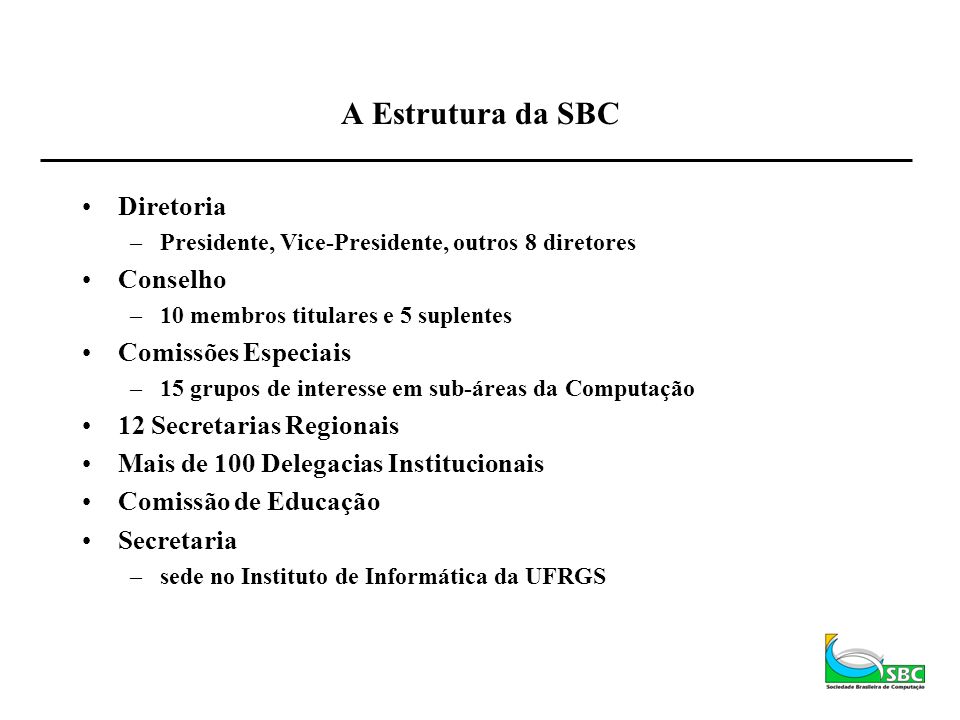 A Estrutura da SBC Diretoria Conselho Comissões Especiais