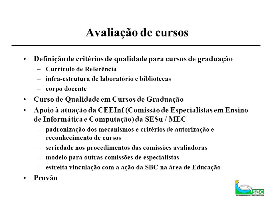 Avaliação de cursos Definição de critérios de qualidade para cursos de graduação. Currículo de Referência.