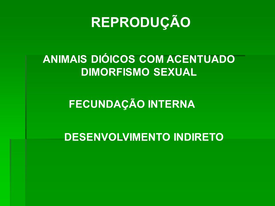 REPRODUÇÃO ANIMAIS DIÓICOS COM ACENTUADO DIMORFISMO SEXUAL