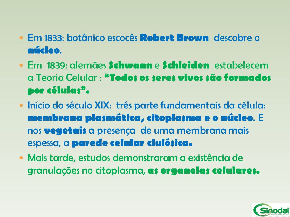 Em 1833: botânico escocês Robert Brown descobre o núcleo.