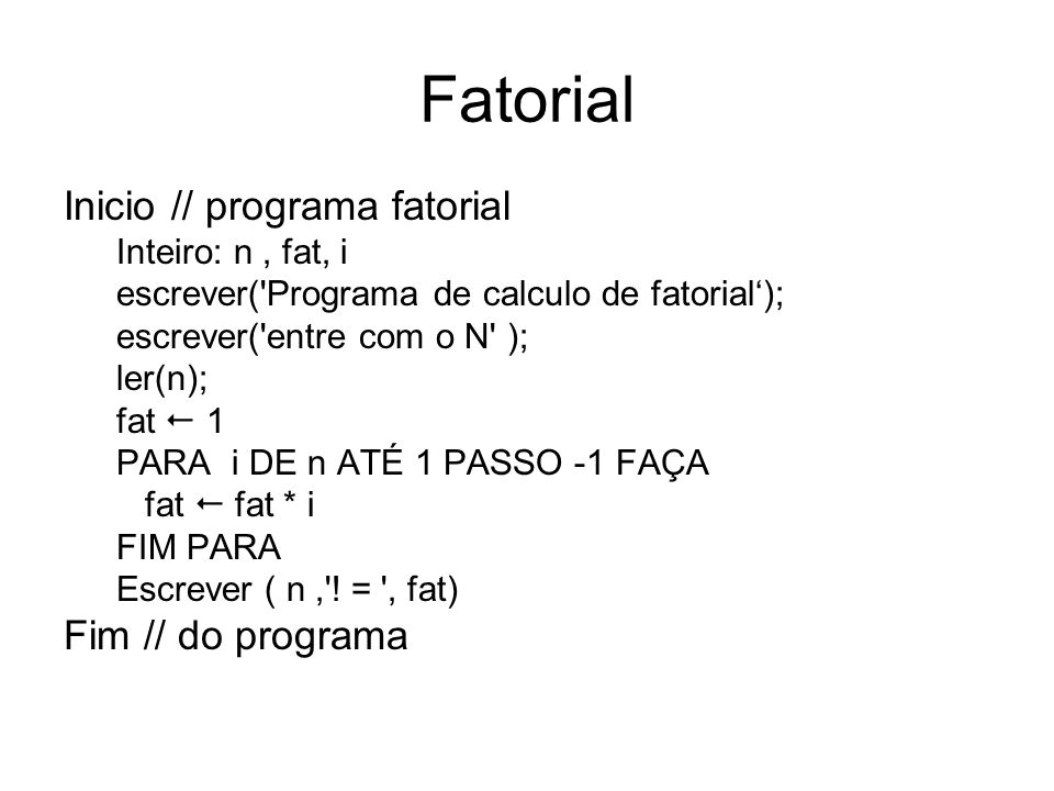 Fatorial Inicio // programa fatorial Fim // do programa