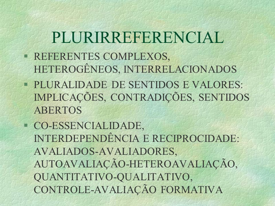 PLURIRREFERENCIAL REFERENTES COMPLEXOS, HETEROGÊNEOS, INTERRELACIONADOS.