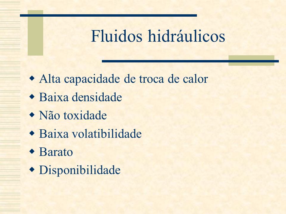 Fluidos hidráulicos Alta capacidade de troca de calor Baixa densidade