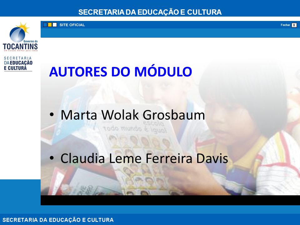 AUTORES DO MÓDULO Marta Wolak Grosbaum Claudia Leme Ferreira Davis