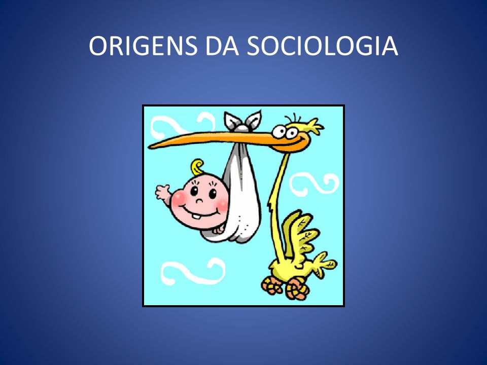 ORIGENS DA SOCIOLOGIA