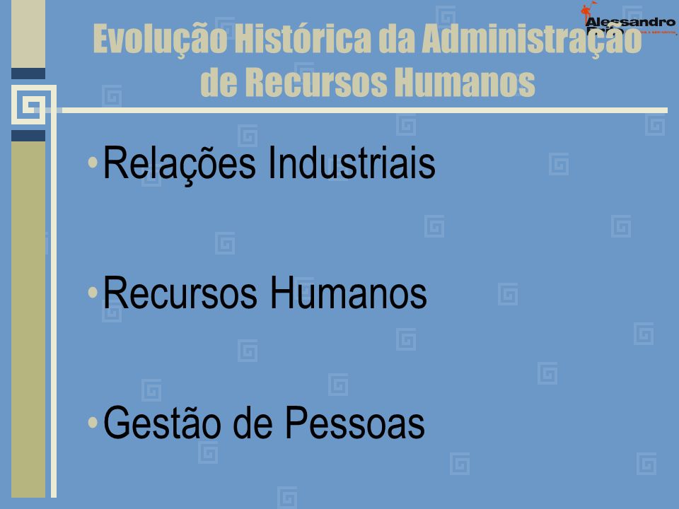 Evolução Histórica da Administração de Recursos Humanos