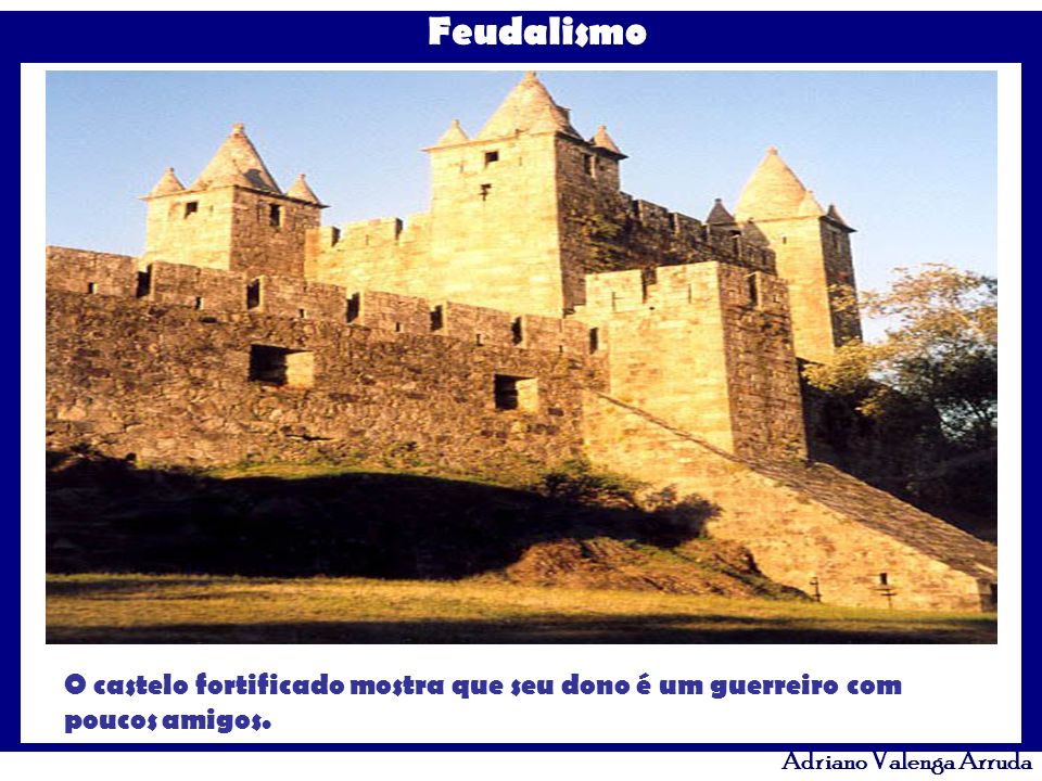 O castelo fortificado mostra que seu dono é um guerreiro com poucos amigos.