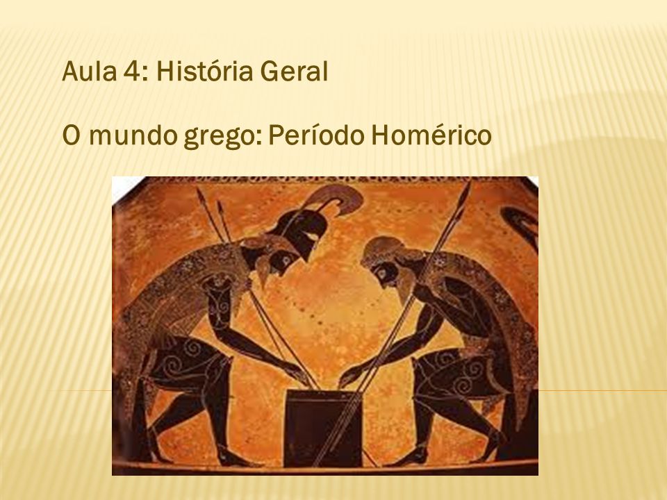 Aula 4: História Geral O mundo grego: Período Homérico. - ppt carregar